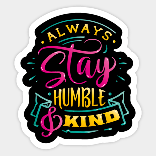 Always stay humble & Kind Inspirational Quote Design Gift Sticker